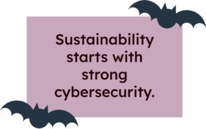 Sustainability starts with strong cybersecurity.