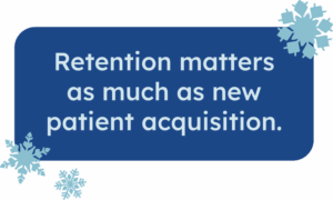 Retention matters as much as new patient acquisition